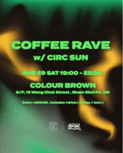 COFFEE RAVE ｜CIRC SUN x COLOUR BROWN